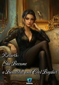 Rebirth: She Became a Beautiful and Cool Bigshot
